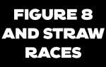 Figure 8 Racing & Straw Race