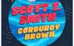 Image for Scott T. Smith & Corduroy Brown (Indoor Show)