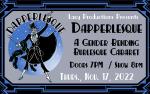 Image for DAPPERLESQUE: A Gender Bending Burlesque Cabaret