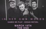 Image for Music City Booking Presents: In Her Own Words, Games We Play, Kegan Wetzel