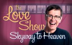 Image for The Love Show -- Skyway to Heaven