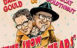Image for BOBCAT GOLDTHWAIT & DANA GOULD: THE SHOW WITH TWO HEADS!