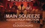 Image for The Main Squeeze Ft. Pulp Friction w/ Special Guest: Cloudchord
