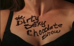 Image for THE DIRTY SEXY CHOCOLATE SHOW