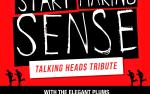 Image for Start Making Sense (Talking Heads Tribute) w/ The Elegant Plums