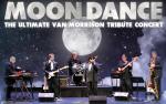 Image for Moondance: The Ultimate Van Morrison Tribute Concert *New Date, All Previous Tickets Honored*