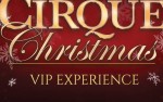 Image for A MAGICAL CIRQUE CHRISTMAS VIP EXPERIENCE (BROADWAY)