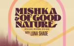 Image for Mishka & Of Good Nature w/ Luna Shade