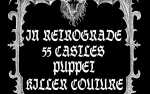 In Retrograde, 55 Castles, Puppet and Killer Couture