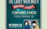 Image for **MOVED TO ARIZONA PETE'S** - The Early November - 20 Year Anniversary Tour w/ I Can Make A Mess, Vinnie Carvana