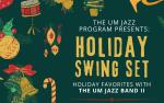 Image for UM Jazz Presents 'Holiday Swing Set' Holiday Favorites w/ The UM Jazz Band II