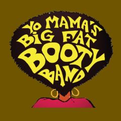 Image for YO MAMA'S BIG FAT BOOTY BAND