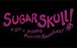 Image for Sugar Skull! A Día de Muertos Musical Adventure!