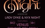 Image for Dyke Night: Hosted by Lady Dyke & NYX Night